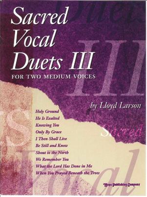 95 SACRED VOCAL DUETS (for High and Low Voice) Great Is the Lord; Here I Am, Lord; Hymn of Promise; I Love You, Lord; Lord, Listen to Your Children; Lord of the Dance; Mary, Did You Know?