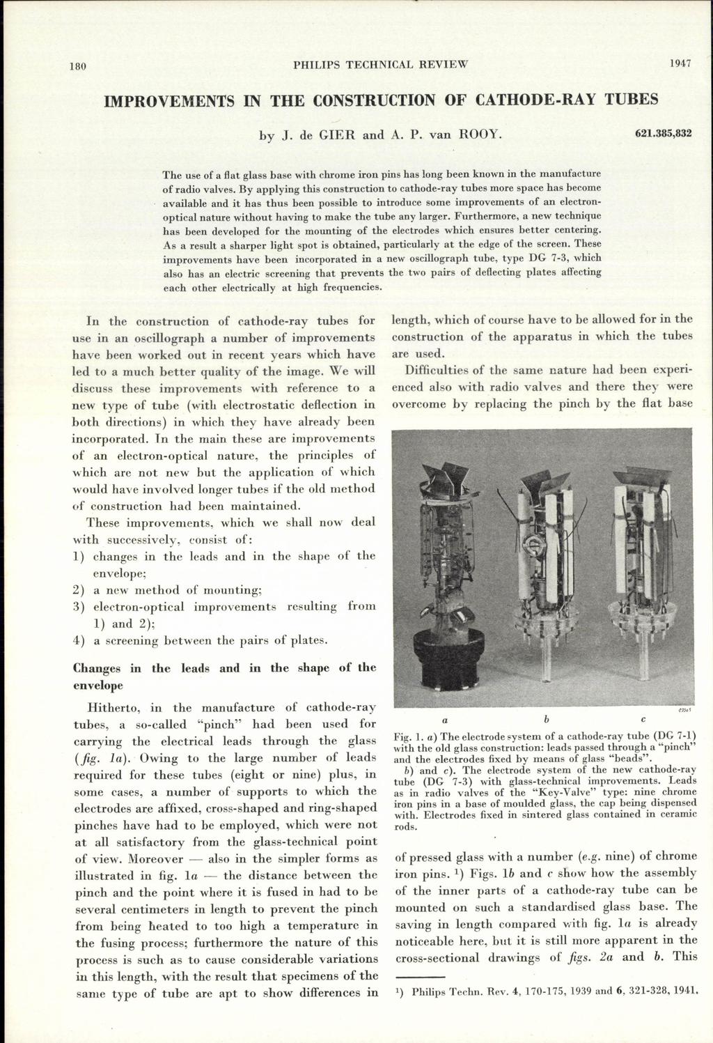180 PHILIPS TECHNICAL REVIEW 1947 IMPROVEMENTS IN THE CONSTRUCTION OF CATHODE.RAY TUBES by J. de GIER and A. P. van ROOY. 621.