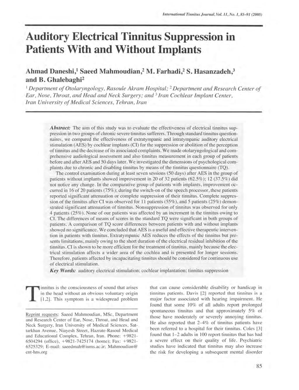International Tinnitus Journal, Vol. 11, No.1, 85-91 (2005) Auditory Electrical Tinnitus Suppression in Patients With and Without Implants Ahmad Daneshi,1 Saeed Mahmoudian,2 M. Farhadi,2 S.