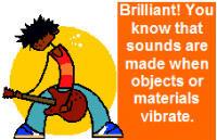 that sounds are made when objects or materials vibrate to make careful observations to draw conclusions about sounds from their