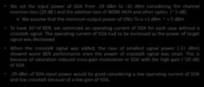 Target signal power (dbm) Dynamic range (db) Crosstalk signal power (dbm) Measured BER of target signal w/o crosstalk w crosstalk Optimized SOA current (ma) -29 19-10 1 x 10-3 1.