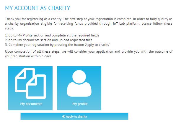 9 TBaaS for Charities Register as a Charity An organisation wanting to register within the IoT lab Platform as a charity go through the 2-phase registration process.