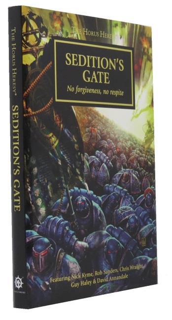Wraight, Chris; Haley, Guy; Annandale, David; Sanders, Rob; Kyme, Nick Sedition's Gate: No Forgivness, No Respite - The Horus Heresy Warhammer 40,000 (Ltd Edition) Black Library 2014 First edition