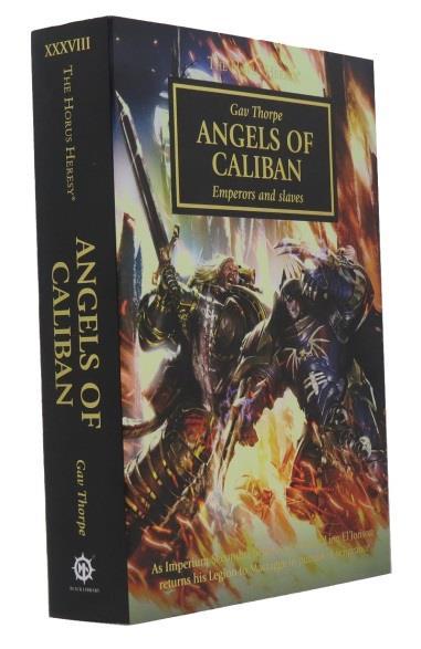 A fine collectors copy Thorpe, Gav Angels of Caliban: Emperors and Slaves - The Horus Heresy #38 Collectors Edition Warhammer 40,000 Black Library 2016 First edition first printing.