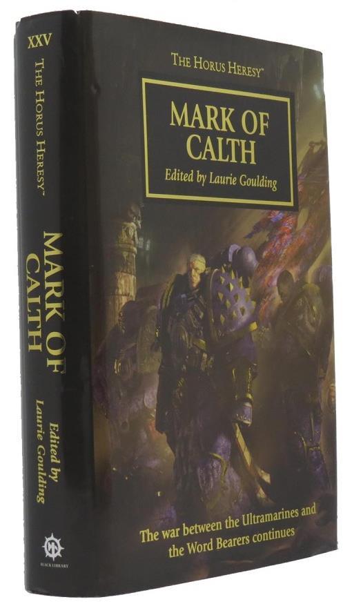 Goulding, Laurie (editor) Mark of Calth - The Horus Heresy #25 Collectors Edition Warhammer 40,000 Black Library 2013 First edition first printing. Feels lightly read.