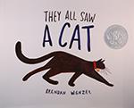 They All Saw a Cat, illustrated and written by Brendan Wenzel and published by Chronicle Books LLC. A cat s walk through the world becomes a surprise-filled exploration of perspective and empathy.