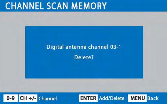MENU OPTION CHANNEL SCAN MEMORY DELETING ANALOG OR DIGITAL CHANNELS FROM MEMORY Channel Scan Memory is a list of active channels that you can scan through using the Channel Scan CH (up) CH (down)