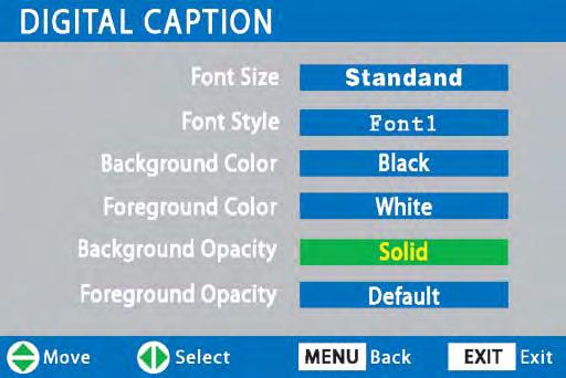 ) The appearance of Digital Captions can be changed using the menu settings as shown. 5 Use the CURSOR < > keys to select the desired effect. 2 Press Tune to a Digital Channel.