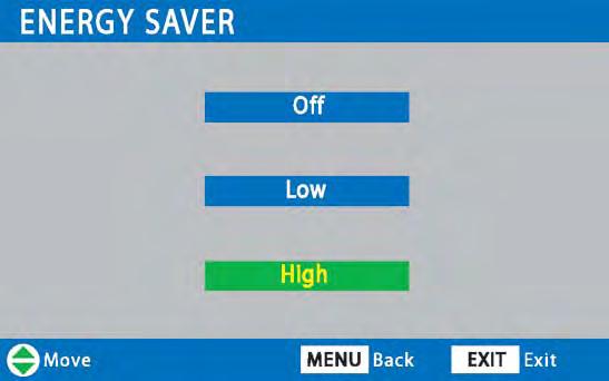 MENU OPTION ENERGY (POWER) SAVER This power saving feature reduces the brightness level. The power saving function options: OFF the feature is off and the power consumption is normal.