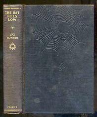 .. $50 ROHMER, Sax. The Bat Flies Low. Garden City, New York: Collier (1935). Reprint.