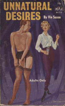 14. Saxon, Vin (Pseud.). UNNATURAL DESIRES. El Cajon, CA: Publishers Export Company, 1965. First edition. An "adult" pulp written by Ron Haydock.