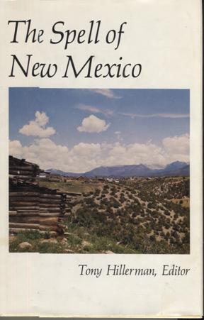 5. Hillerman, Tony (Editor). SPELL OF NEW MEXICO, THE. Albuquerque: University of New Mexico, 1978. Second printing. ISBN: 0826304206.