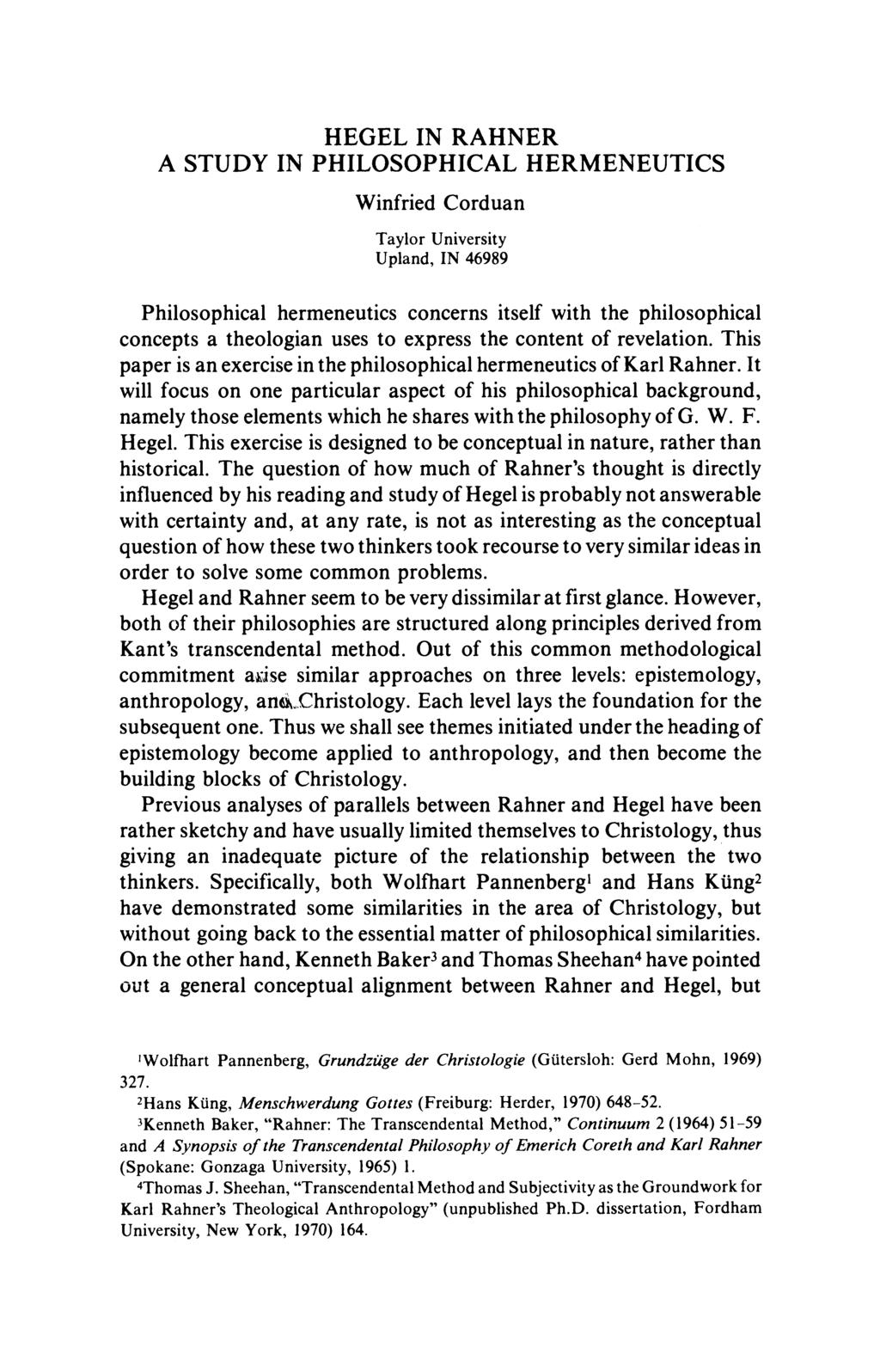 HEGEL IN RAHNER A STUDY IN PHILOSOPHICAL HERMENEUTICS Winfried Corduan Taylor University Upland, IN 46989 Philosophical hermeneutics concerns itself with the philosophical concepts a theologian uses
