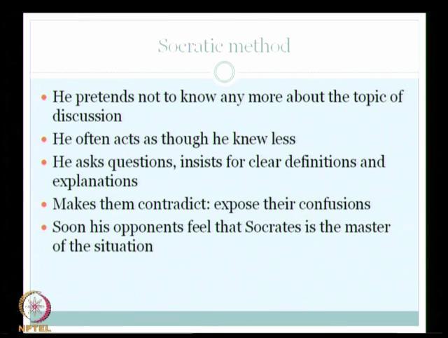 (Refer Slide Time: 16:01) Now let us talk about a little bit about Socratic Method we will take it up in the subsequent lectures.