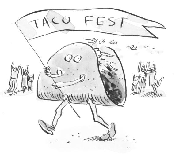 218 Tacofest May 12 and 13 is Picklefest in Atkins, Arkansas. There s a pickle-eating contest and a pickle beauty contest and all kinds of other silly events. Think up your own silly festival.