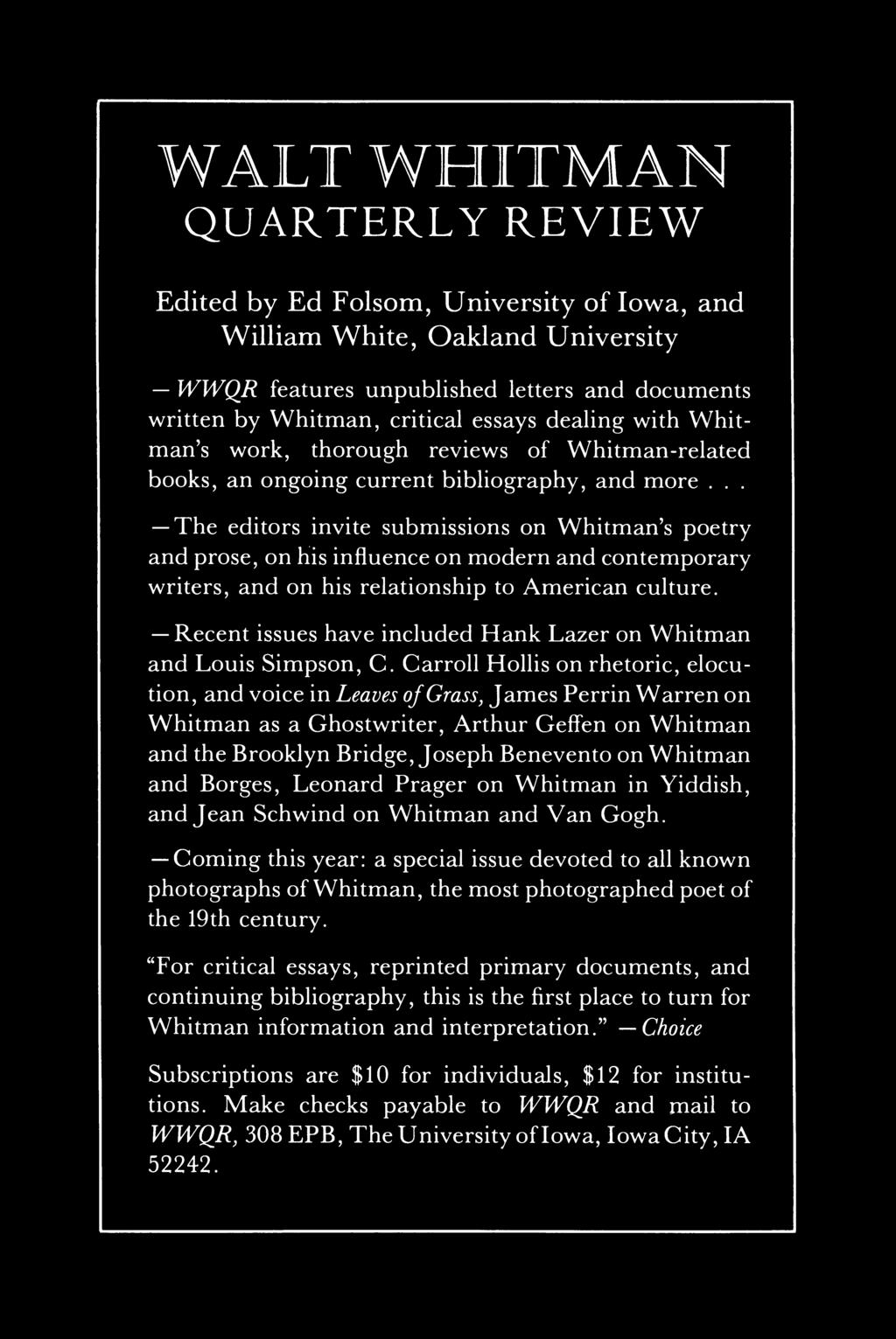 .. The editors invite submissions on W hitman s poetry and prose, on his influence on modern and contemporary writers, and on his relationship to American culture.