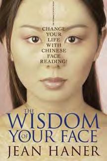 The Wisdom of Your Face Learn Chinese Face Reading with Jean Haner The ancient Chinese believed that your face reflects your true inner spirit, the blueprint of your original design.