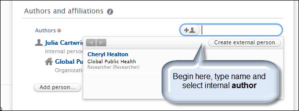 Adding an Author(s) Begin with faculty name enter name in the provided search box. Choose from selection of internal names that appear. For co-authors, add person is available.