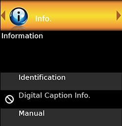On-Screen Display Menu INFORMATION For operating the on-screen display menu, see pages 33 38. Identification The current version of the TV software is displayed. Digital Caption Info.