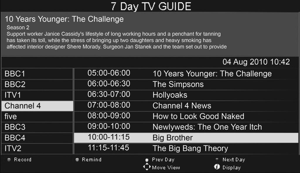 7 Day TV Guide 7 DAY TV GUIDE / USB RECORD TV Guide is available in Digital TV mode. It provides information about forthcoming programmes (where supported by the freeview channel).