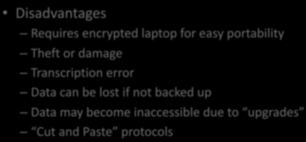 Electronic Notebook Disadvantages Requires encrypted laptop for easy portability Theft or damage