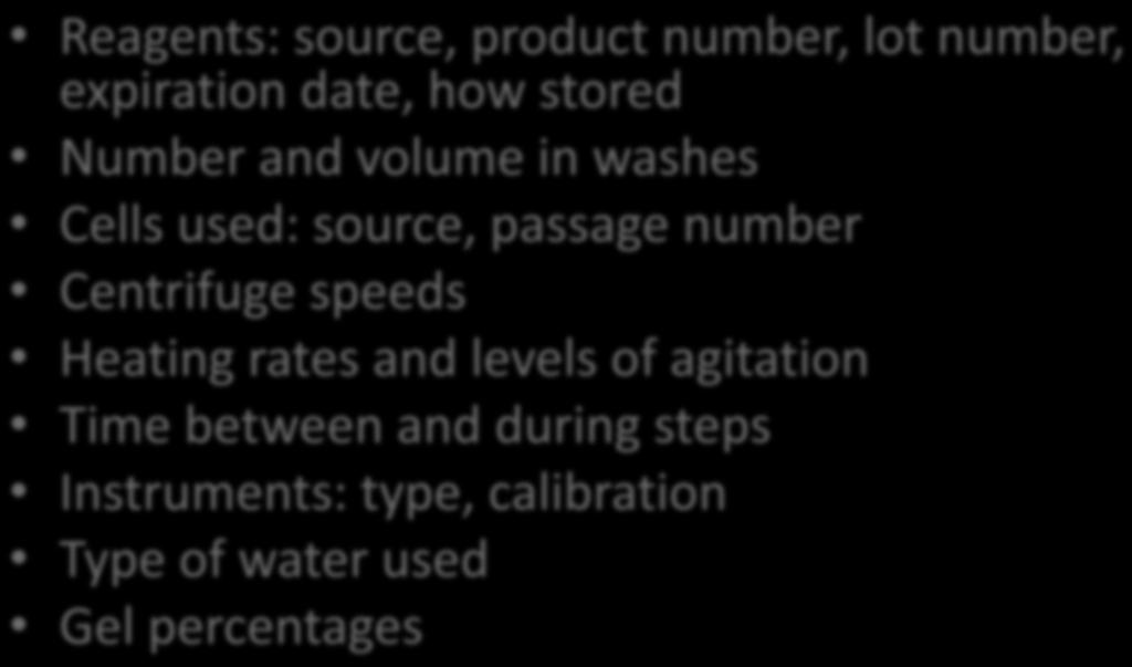 Observations Reagents: source, product number, lot number, expiration date, how stored Number and volume in washes Cells used: source, passage number