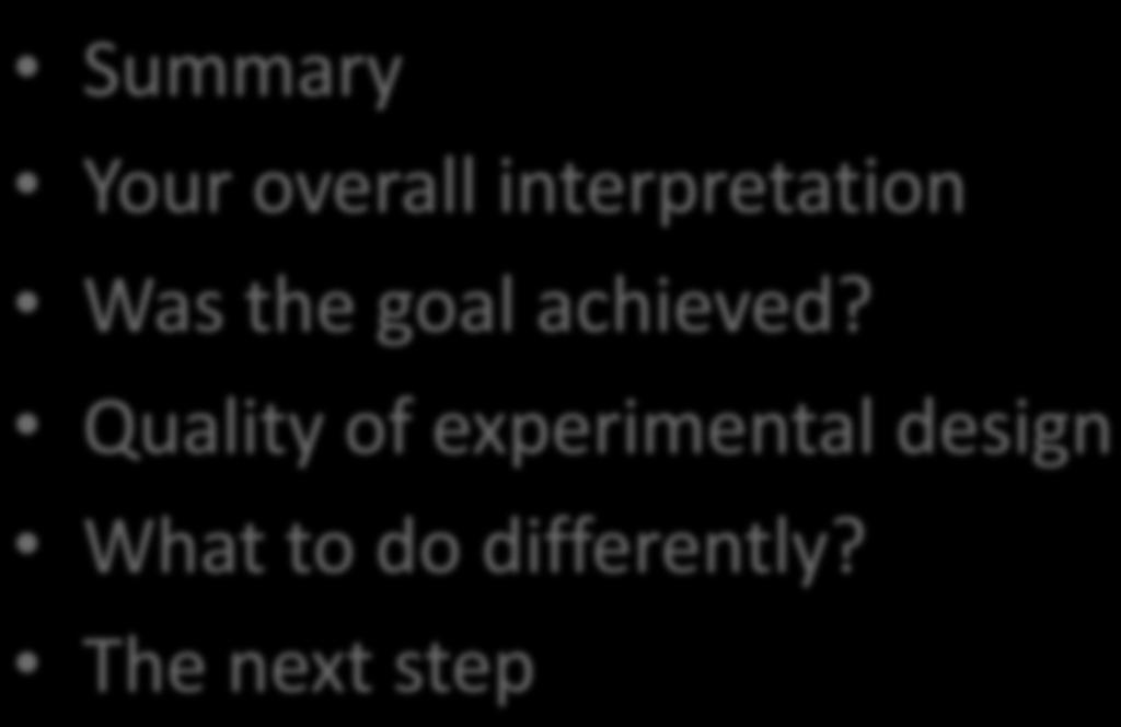 Body Conclusions Summary Your overall interpretation Was the goal