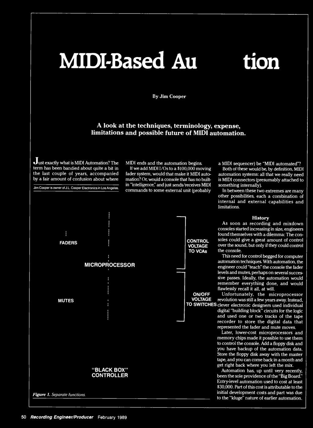 MIDI -Based Automation By Jim Cooper A look at the techniques, terminology, expense, limitations and possible future of MIDI automation. Just exactly what is MIDI Automation?
