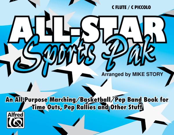 MARCHING BAND / PEP & STAND-TUNE COLLECTIONS GET THE AUDIENCE DANCING All-Star Sports Pak An All-Purpose Marching/Basketball/Pep Band Book for Time Outs, Pep Rallies, and Other Stuff Arr.