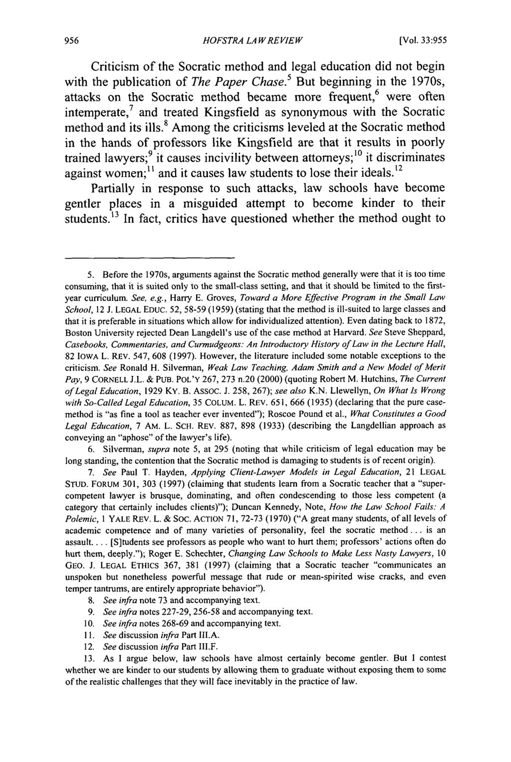Hofstra Law Review, Vol. 33, Iss. 3 [2005], Art. 4 HOFSTRA LA W REVIEW [Vol. 33:955 Criticism of the Socratic method and legal education did not begin with the publication of The Paper Chase.