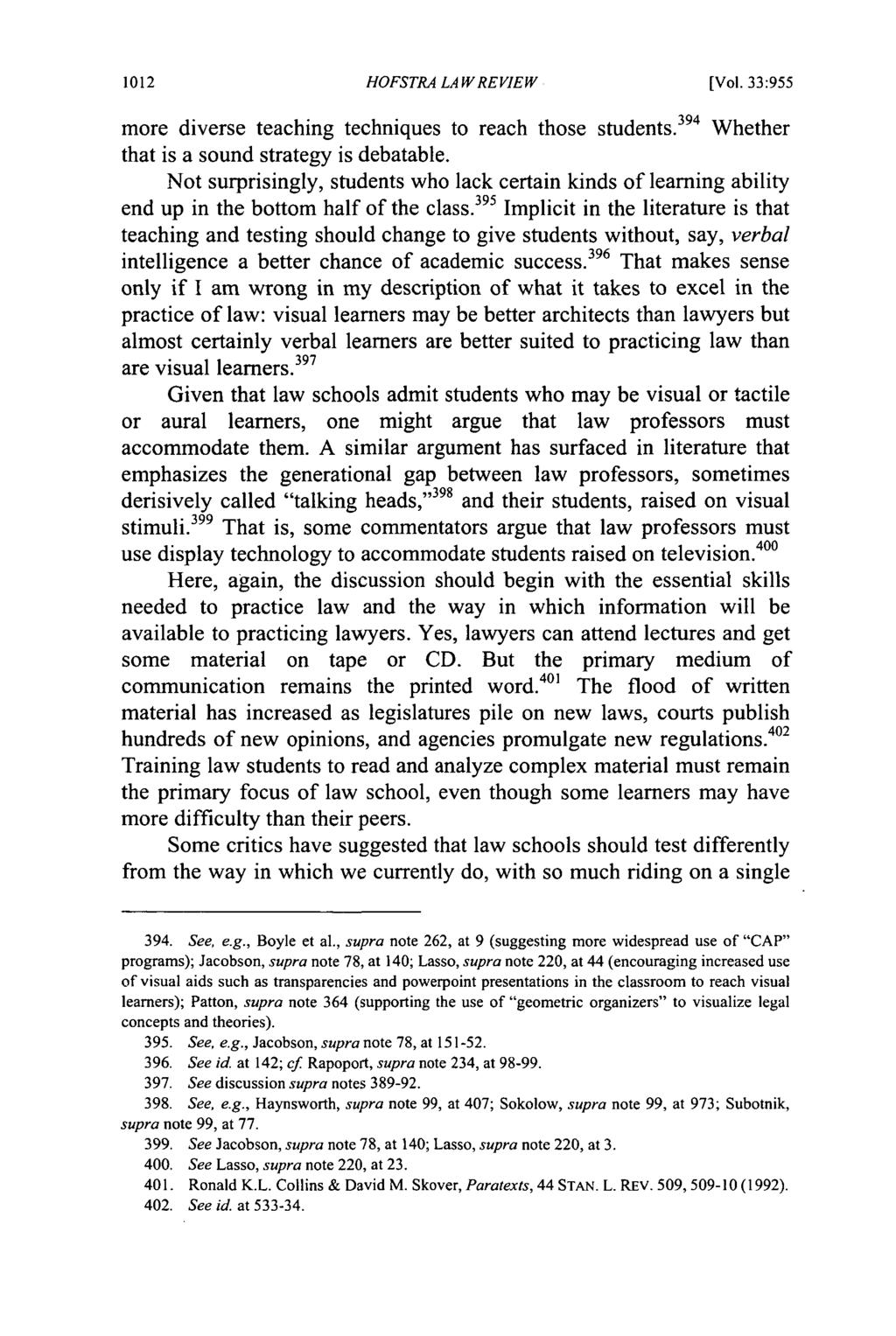 Hofstra Law Review, Vol. 33, Iss. 3 [2005], Art. 4 HOFSTRA LAW REVIEW [Vol. 33:955 more diverse teaching techniques to reach those students. 39 4 Whether that is a sound strategy is debatable.