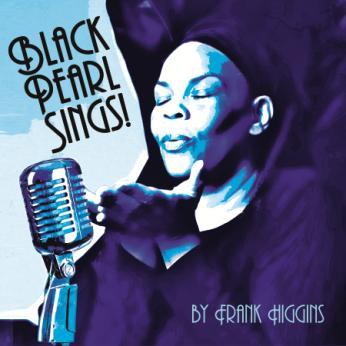 BLACK PEARL SINGS! by Frank Higgins will play from February 13-25, 2018 with the official press opening on Wednesday, February 14, 2018 at 7:30 PM.