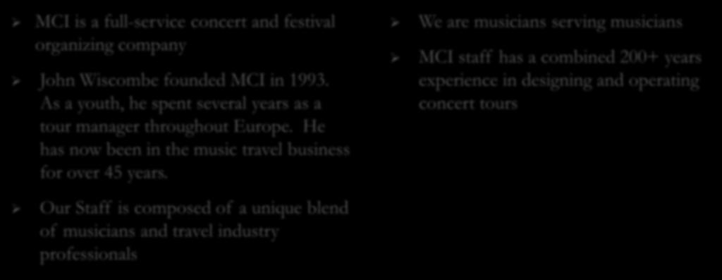About Music Celebrations MCI is a full-service concert and festival organizing company John Wiscombe founded MCI in