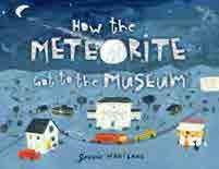 B A C K L I S T / N O N F I C T I O N N O N F I C T I O N / B A C K L I S T JESSIE HARTLAND YOU CAN T SERIES THINK ABOUT SERIES HOW THE METEORITE GOT TO THE MUSEUM by Jessie Hartland