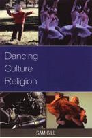 reviews 295 Sam Gill, Dancing Culture Religion Lanham, MD: Lexington Books, 2012. 219 pages. Bibliography, index. Hardback, $85.00/ 51.95; paperback, $34.99/ 21.95; ebook, $34.99/ 21.95. isbn 978-0-7391-7472-2 (hardback); 978-0-7391-7473-9 (paperback); 978-0-7391-7474-6 (ebook).