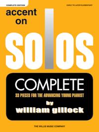 ACCENT ON SOLOS COMPLETE Pieces for the Advancing Young Pianist Early to Later Elementary Level These brief and charming