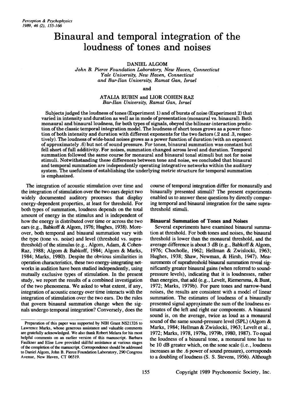 Perception & Psychophysics 1989. 46 (2), 155-166 Binurl nd temporl integrtion of the loudness of tones nd noises DANIEL ALGOM John B.
