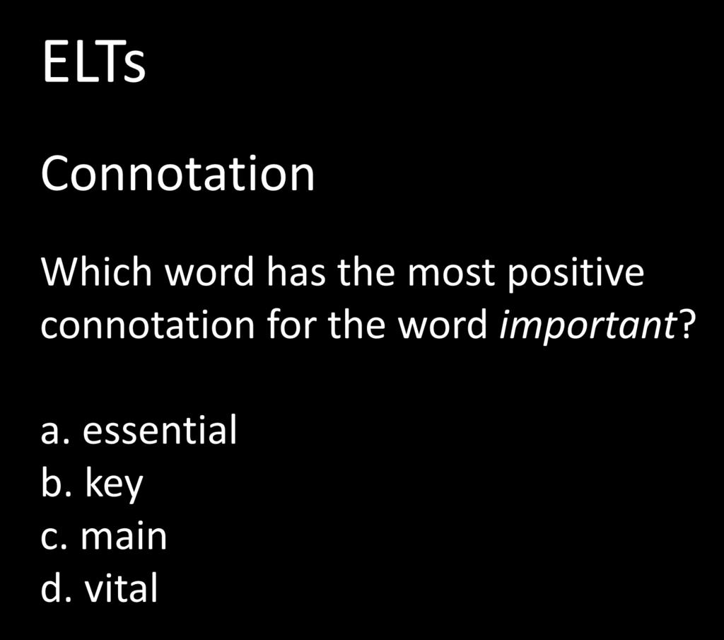 ELTs Connotation Which word has the most positive connotation