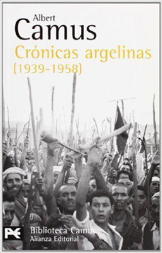 Algerian Chronicles Published in France in 1958 Algerian War brought about the collapse of the Fourth French Republic Collection of articles and letters reflecting his opinion on the eighth