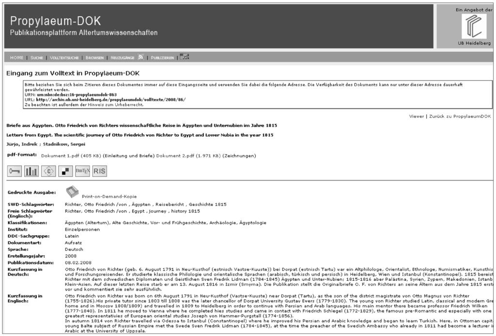 E-Publishing One of the highlights of the Virtual Library Classical Studies is Propylaeum-DOK, the fulltext server of Propylaeum for publishing PhD-theses and other academic works in the field of