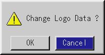 CONVENIENT FEATURES Changing Background Logo 4. Use the SELECT and then button to select "Logo". 5. Press the ENTER on the remote control or the cabinet. You will get the confirmation dialog box. 6.