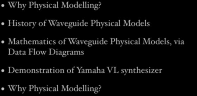 Introduction Why Physical Modelling?
