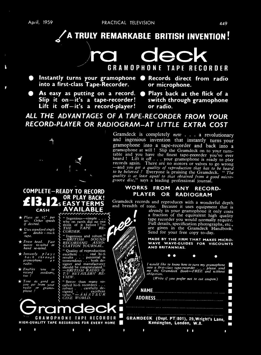 Plays back at the flick of a switch through gramophone or radio. ALL THE ADVANTAGES OF A TAPE -RECORDER FROM YOUR RECORD- PLAYER OR RADIOGRAM -AT LITTLE EXTRA COST COMPLETE -READY TO RECORD í13.