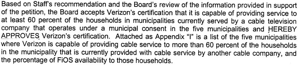 This review included an analysis of whether Verizon's central offices/wire centers serving the subject municipalities had been converted to Video Serving Offices (VSOs which are FiOS capable, as well