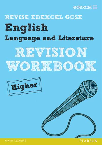 Revise Edexcel GCSE English Language and Literature REVISION WORKBOOK Higher Authors: Janet Beauman, David Grant, Alan Pearce, Racheal Smith and Pam Taylor The Revise Edexcel Series Available in