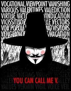"V" is an anarchist - a freedom fighter and a vigilante who breaks the rules, believing that the "ends justify the means". He lives in a dystopian future that takes place in Britain.