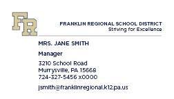 Franklin Regional School District Logo & Branding Identity Guidelines Business Cards This is the officially accepted business card for all District employees who need such a tool.