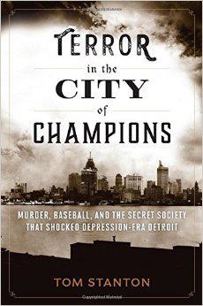 This true story of murder, baseball and the Black Legion secret society in Depression-era Detroit is a 2017 Michigan Notable Book.