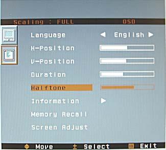 Duration Incremental OSD H-Position Bar (During Alignment) Halftone (Adjusts Transparency of OSD menu): Press the MENU button then the DOWN button to select HALFTONE.