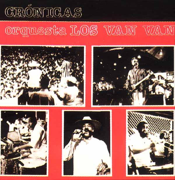 Chapter 1: Crónicas (1989) Los Van Van: Crónicas (1989) EGREM La colección, Vol 14 The period from 1983 to 1989 was a remarkably stable one for Los Van Van They had no major personnel or stylistic